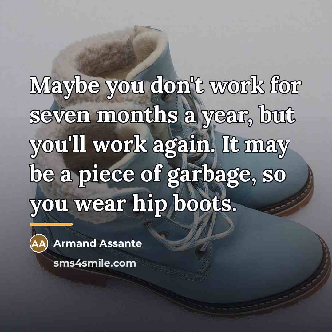 “Maybe you don't work for seven months a year, but…” quote by Armand Assante