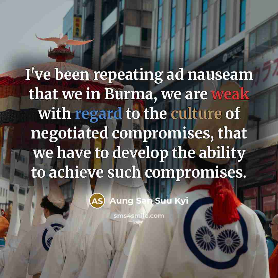 “I've been repeating ad nauseam that we in Burma, we…” quote by Aung San Suu Kyi