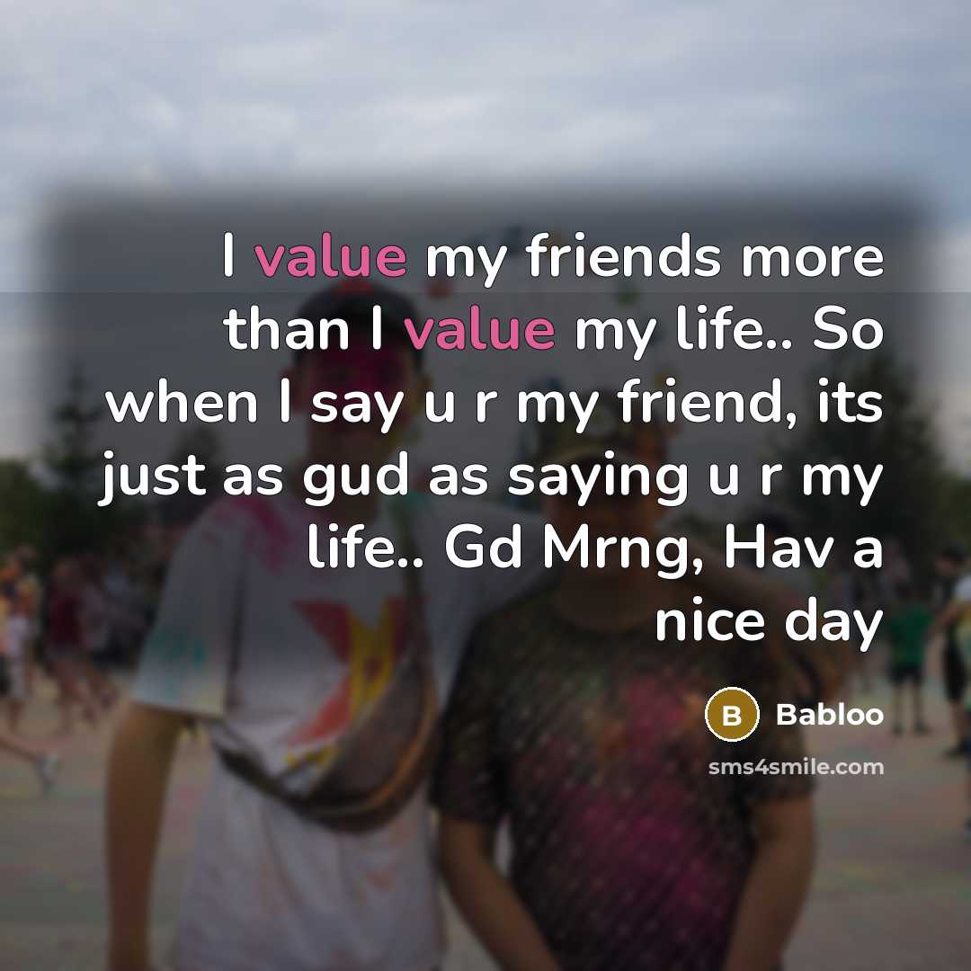 “I value my friends more than I value my life..…” quote by Babloo