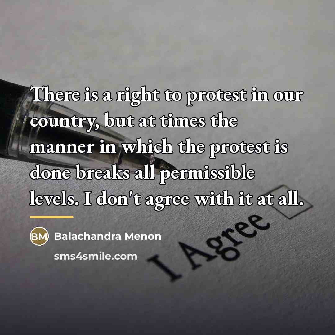 “There is a right to protest in our country, but…” quote by Balachandra Menon