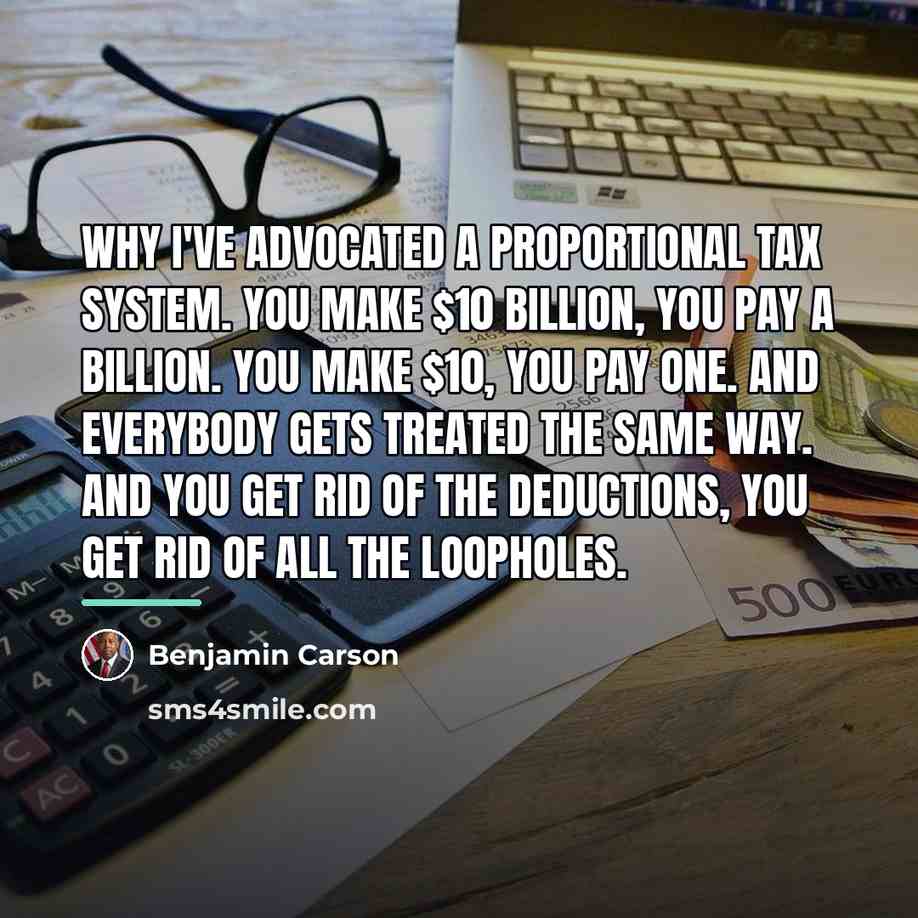 “Why I've advocated a proportional tax system. You make $10…” quote by Benjamin Carson
