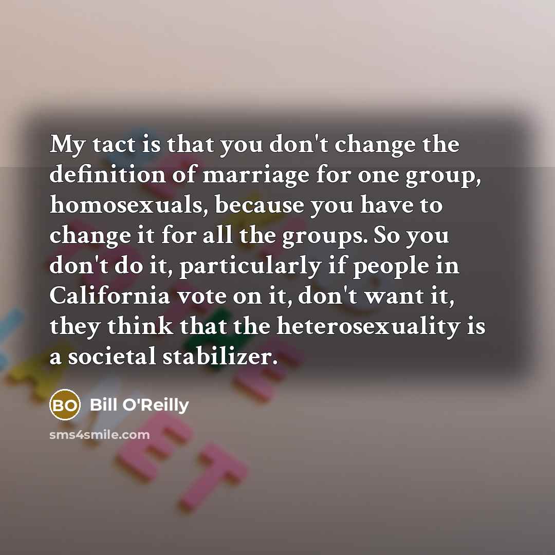 “My tact is that you don't change the definition of…” quote by Bill O'Reilly