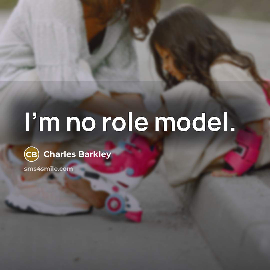 “I'm no role model.…” quote by Charles Barkley