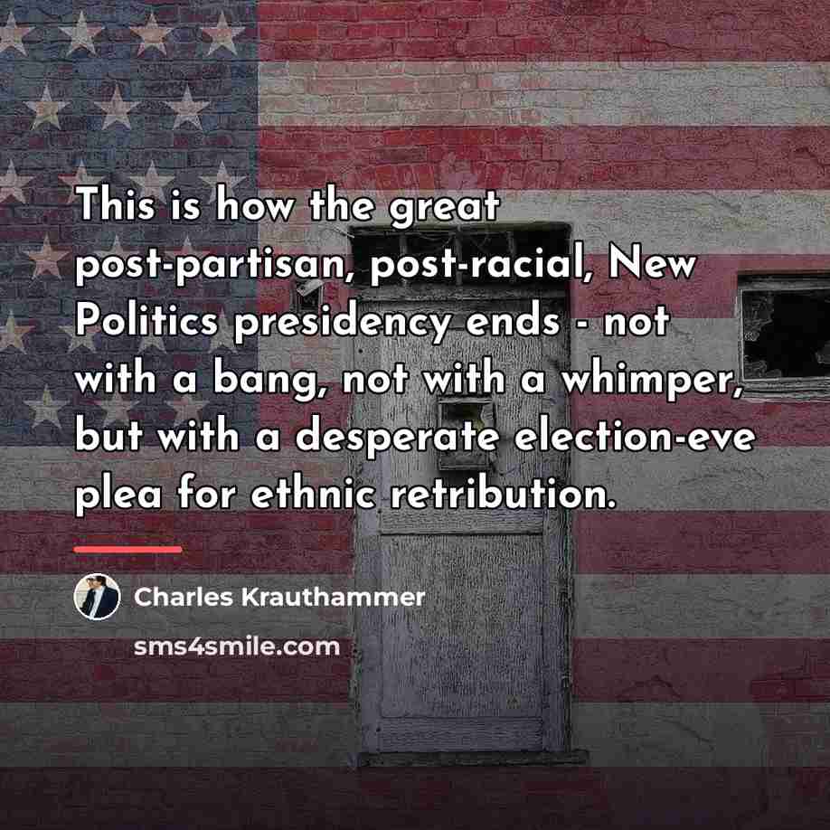 “This is how the great post-partisan, post-racial, New Politics presidency…” quote by Charles Krauthammer