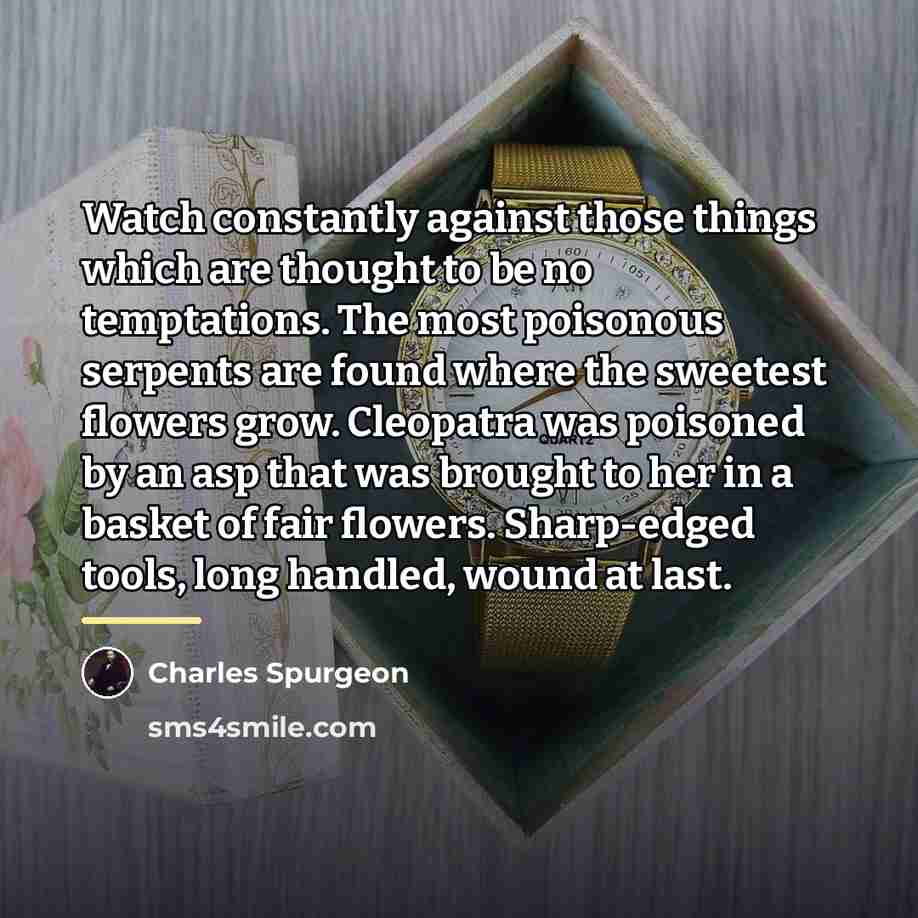 “Watch constantly against those things which are thought to be…” quote by Charles Spurgeon