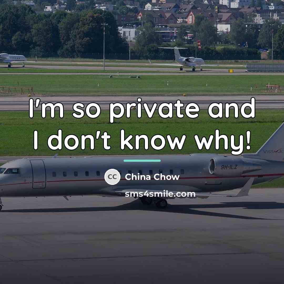 “I'm so private and I don't know why!…” quote by China Chow