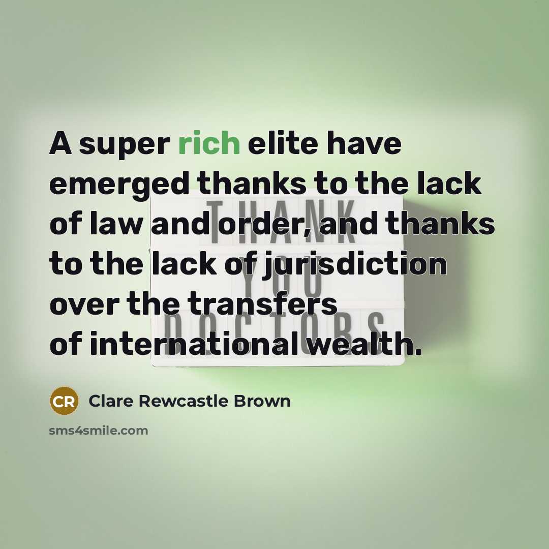 “A super rich elite have emerged thanks to the lack…” quote by Clare Rewcastle Brown