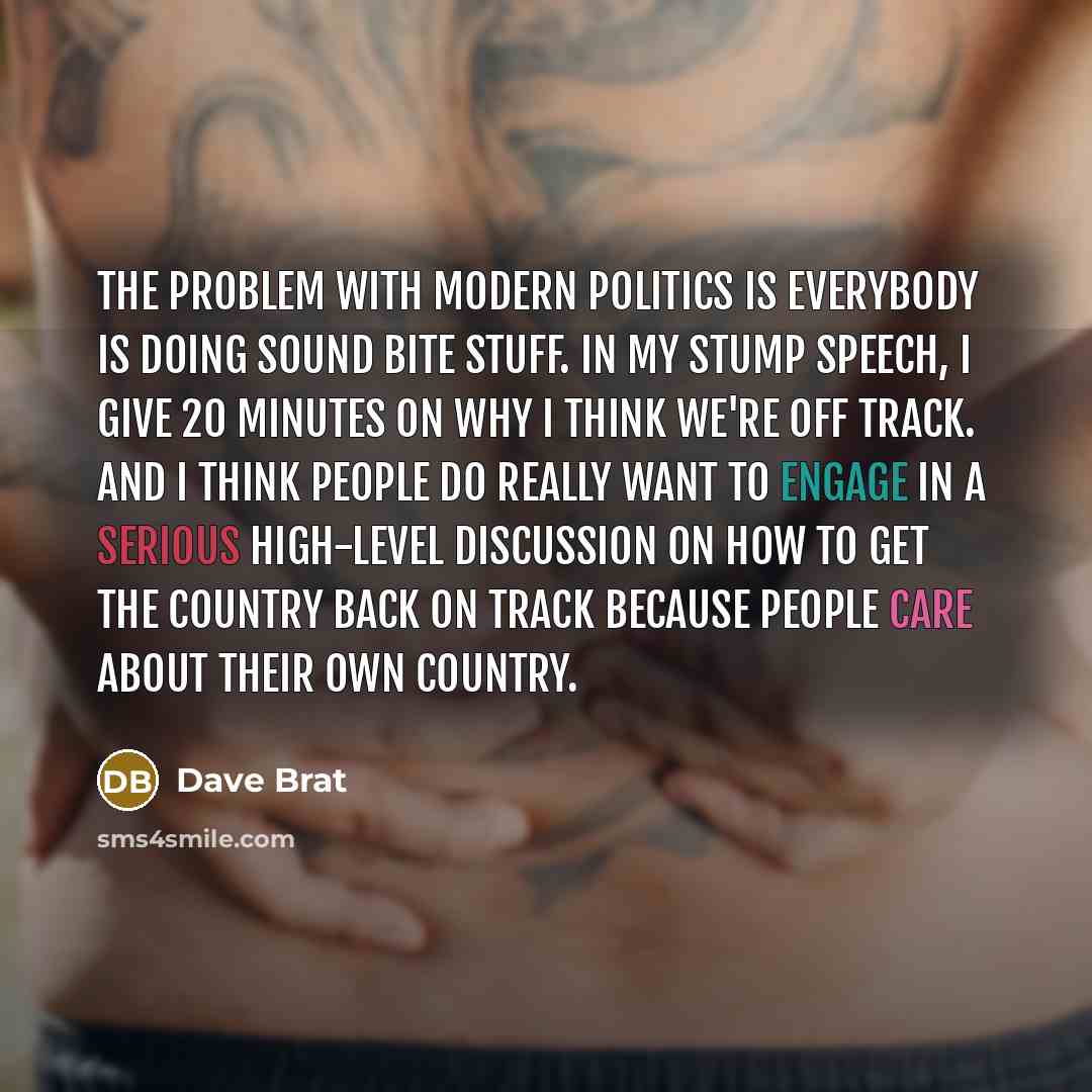 “The problem with modern politics is everybody is doing sound…” quote by Dave Brat
