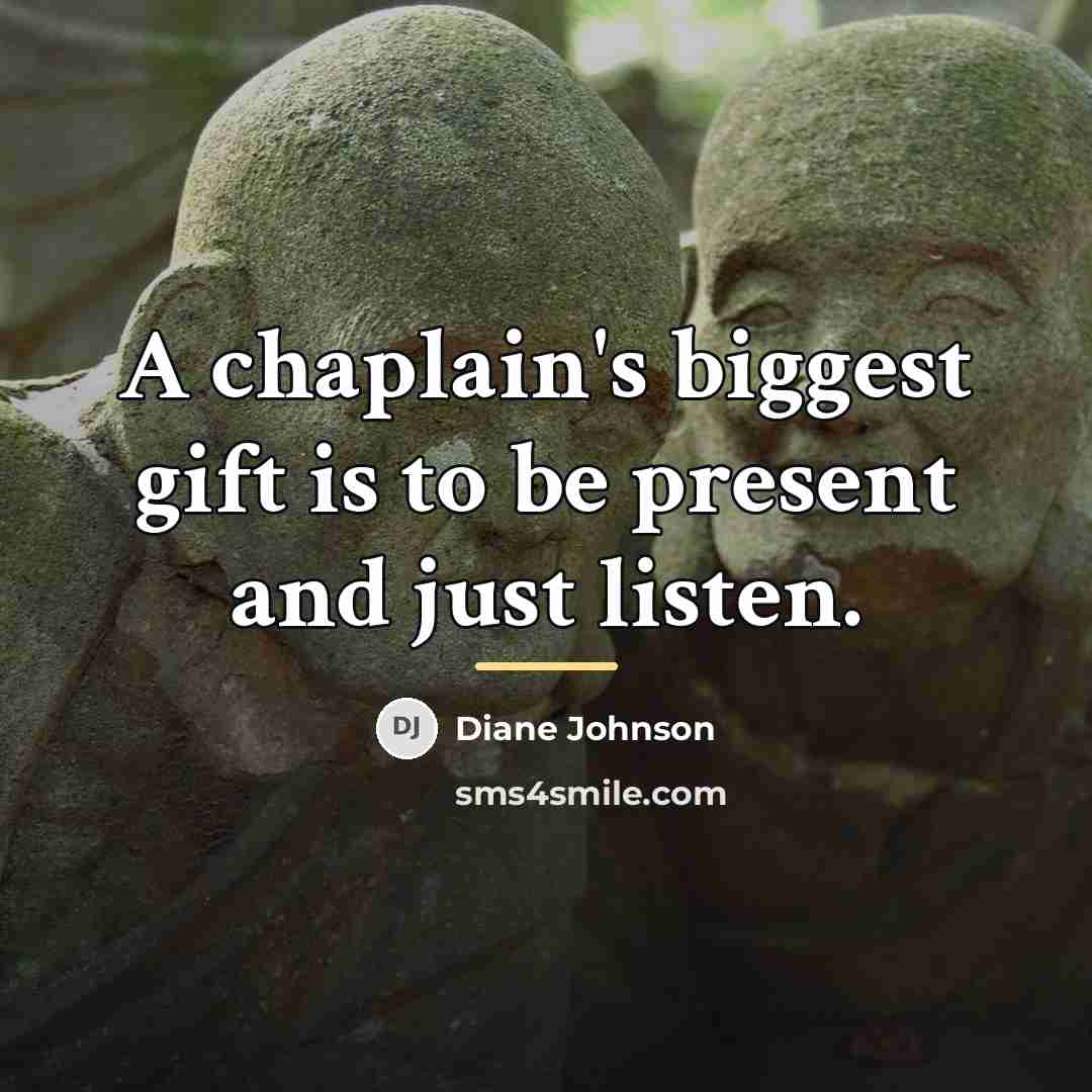 “A chaplain's biggest gift is to be present and just…” quote by Diane Johnson