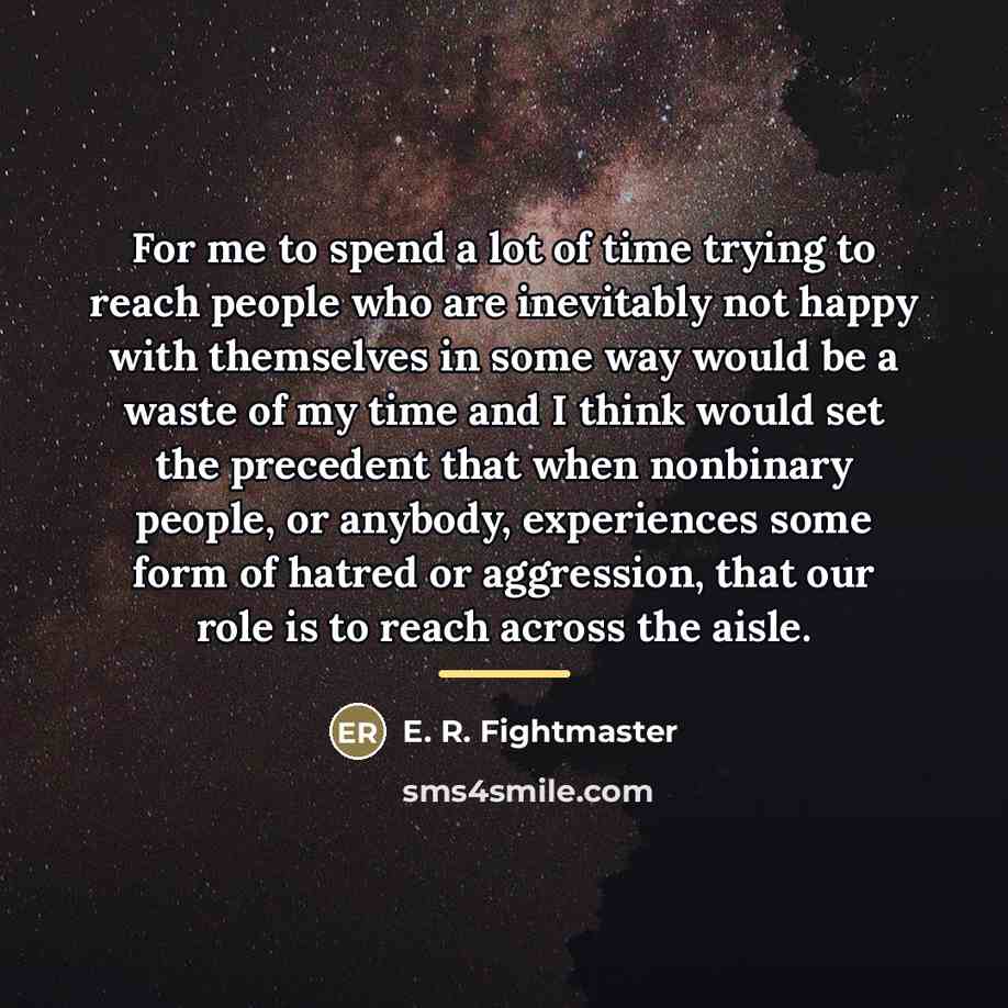 “For me to spend a lot of time trying to…” quote by E. R. Fightmaster