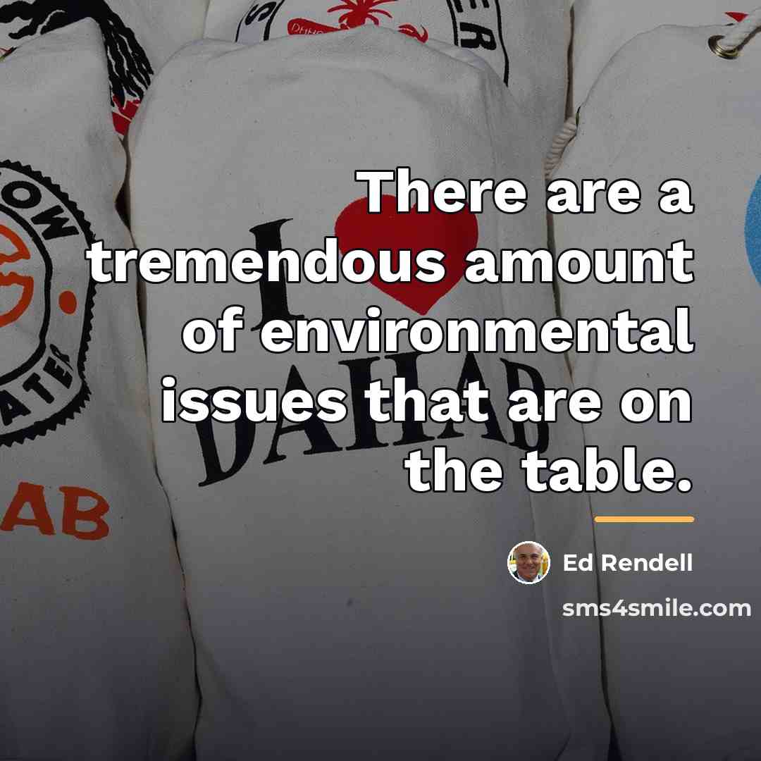 “There are a tremendous amount of environmental issues that are…” quote by Ed Rendell