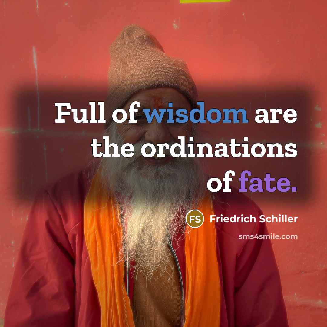 “Full of wisdom are the ordinations of fate.…” quote by Friedrich Schiller