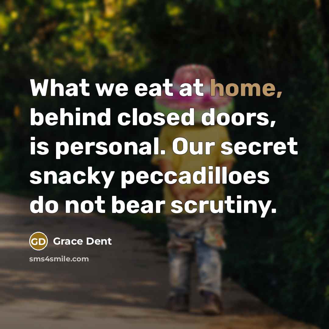 “What we eat at home, behind closed doors, is personal.…” quote by Grace Dent