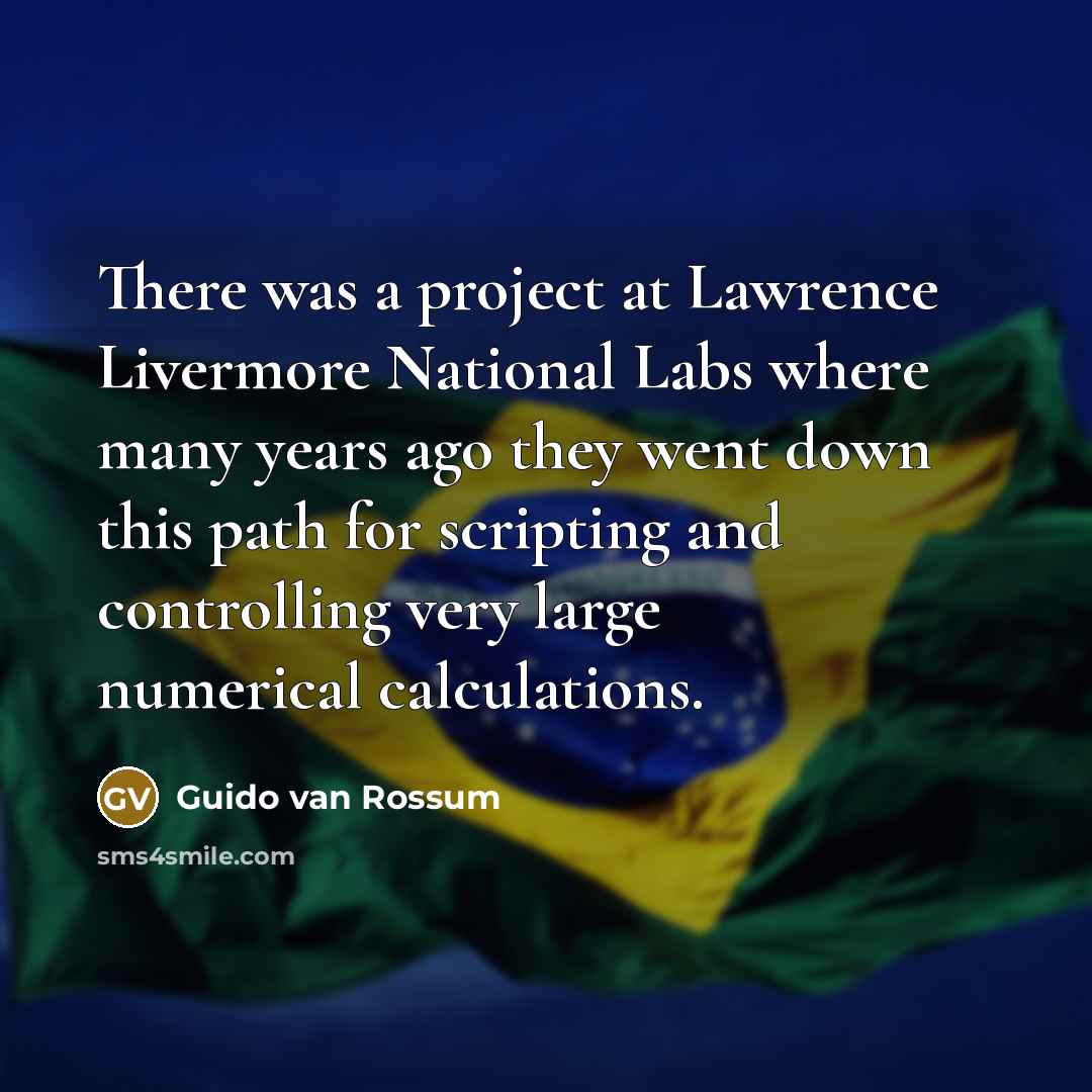 “There was a project at Lawrence Livermore National Labs where…” quote by Guido van Rossum