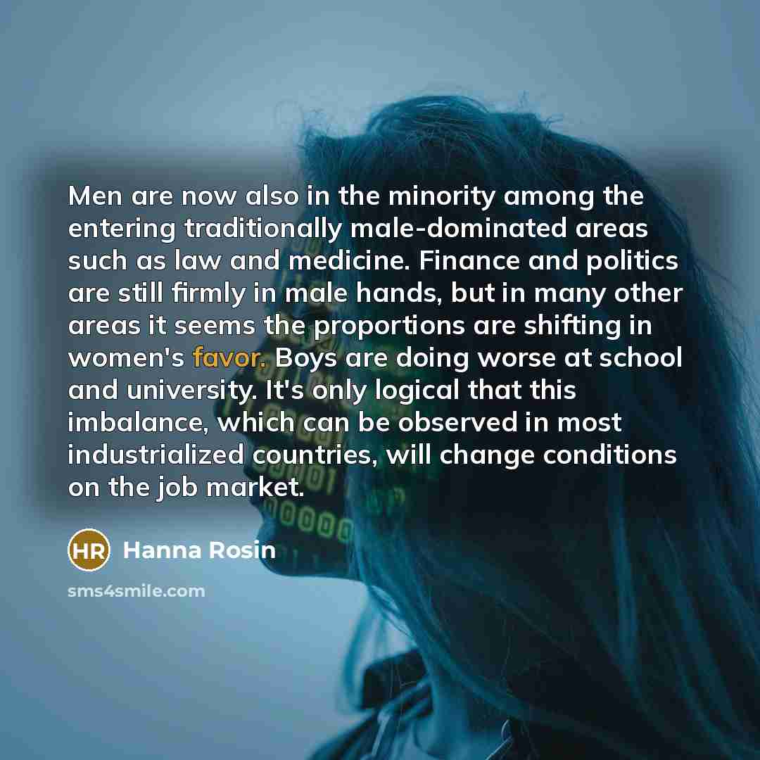 “Men are now also in the minority among the entering…” quote by Hanna Rosin
