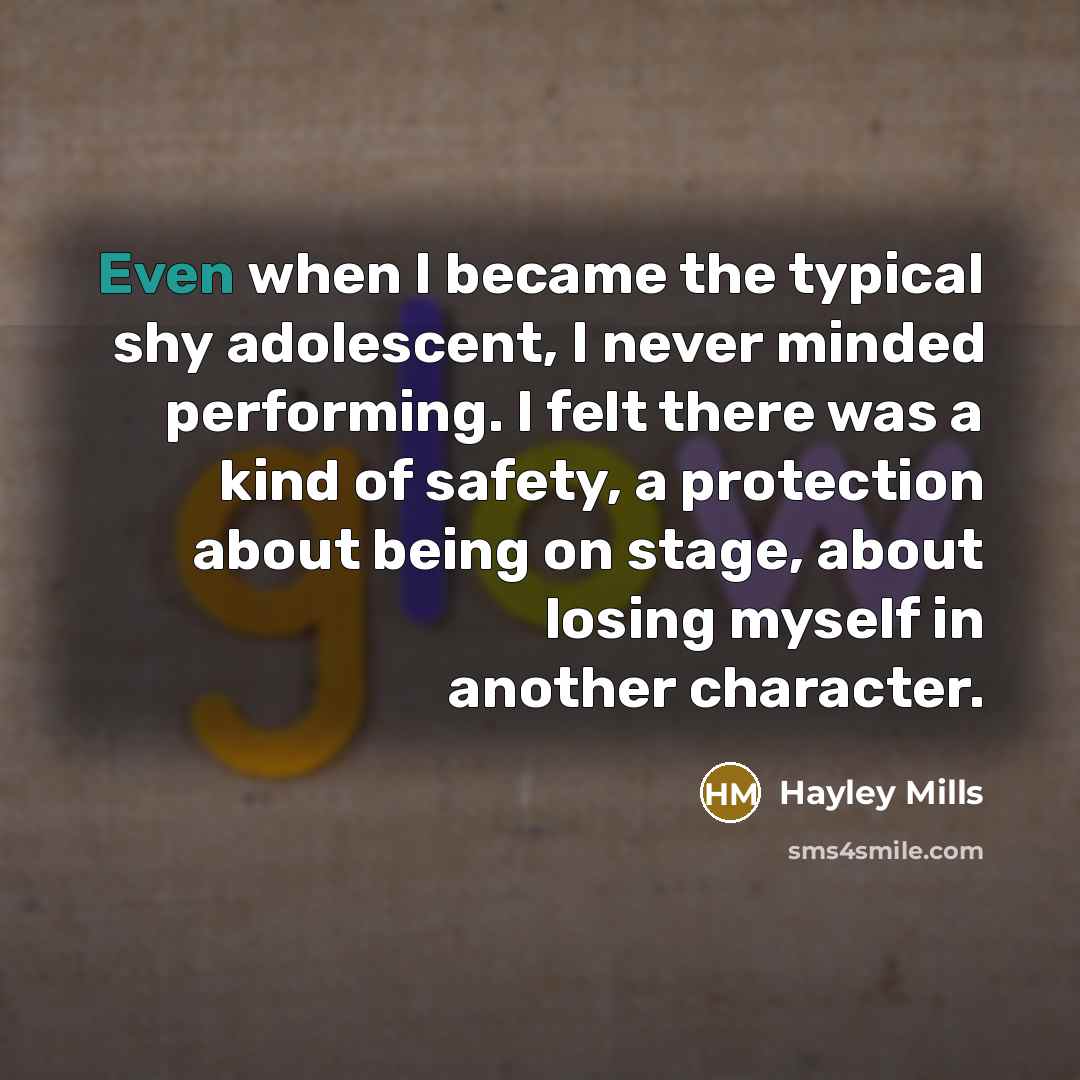 “Even when I became the typical shy adolescent, I never…” quote by Hayley Mills