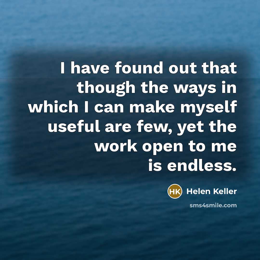 “I have found out that though the ways in which…” quote by Helen Keller