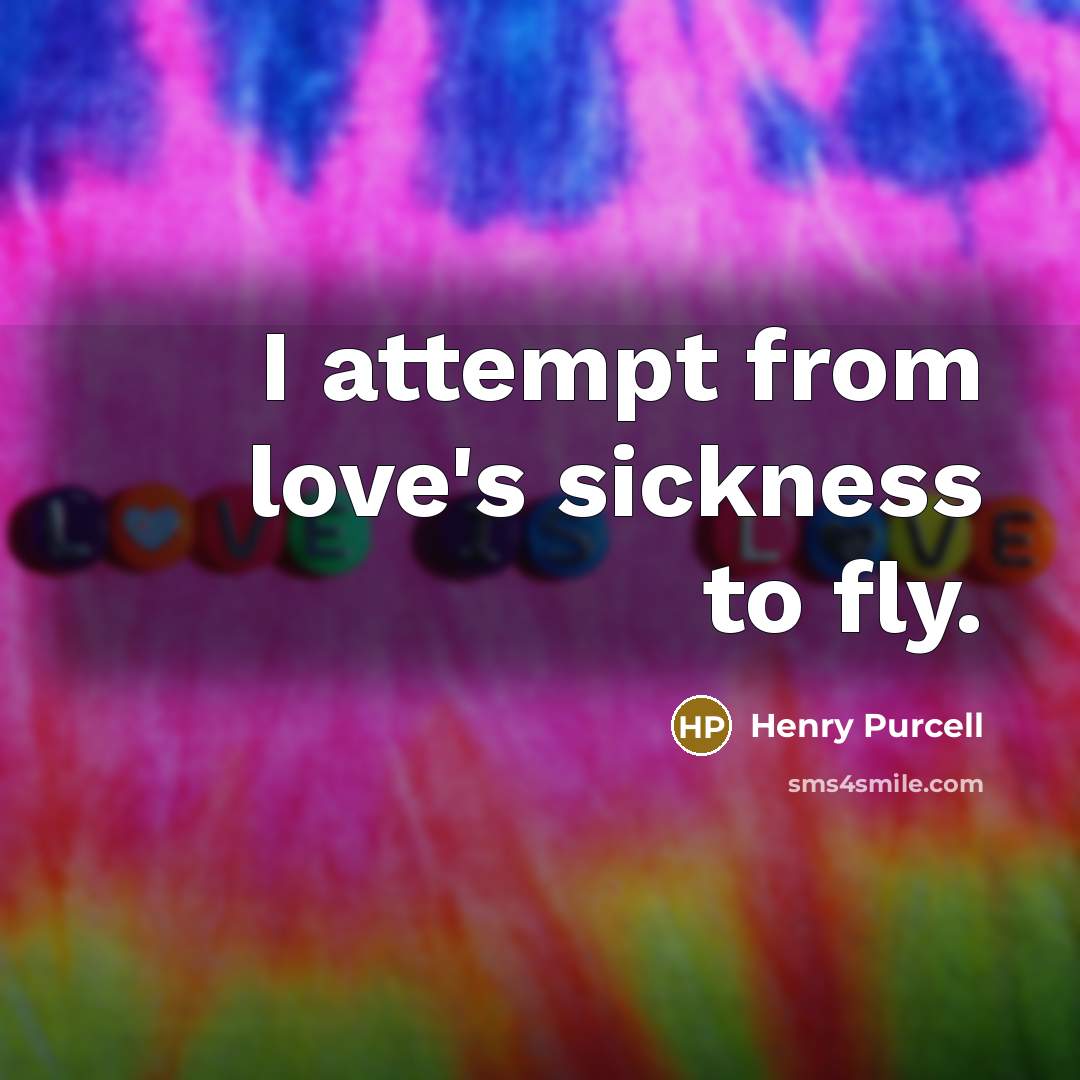 “I attempt from love's sickness to fly.” quote by Henry Purcell