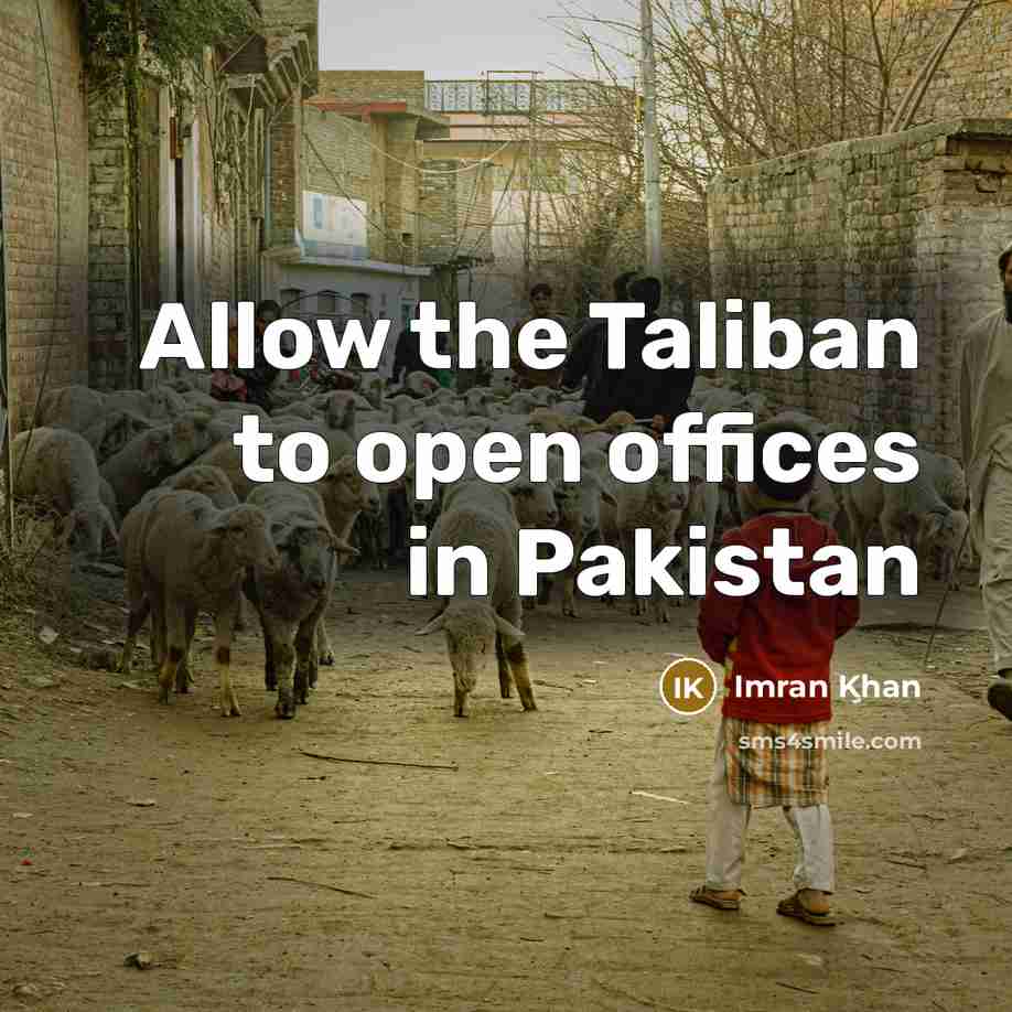 “Allow the Taliban to open offices in Pakistan” quote by Imran Khan