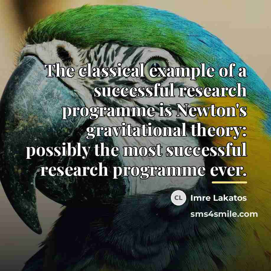 “The classical example of a successful research programme is Newton's…” quote by Imre Lakatos
