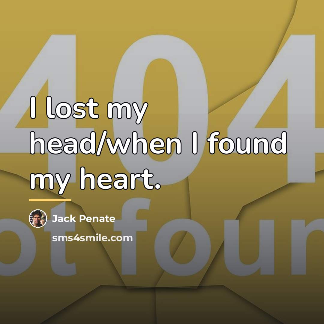 “I lost my head/when I found my heart.…” quote by Jack Penate