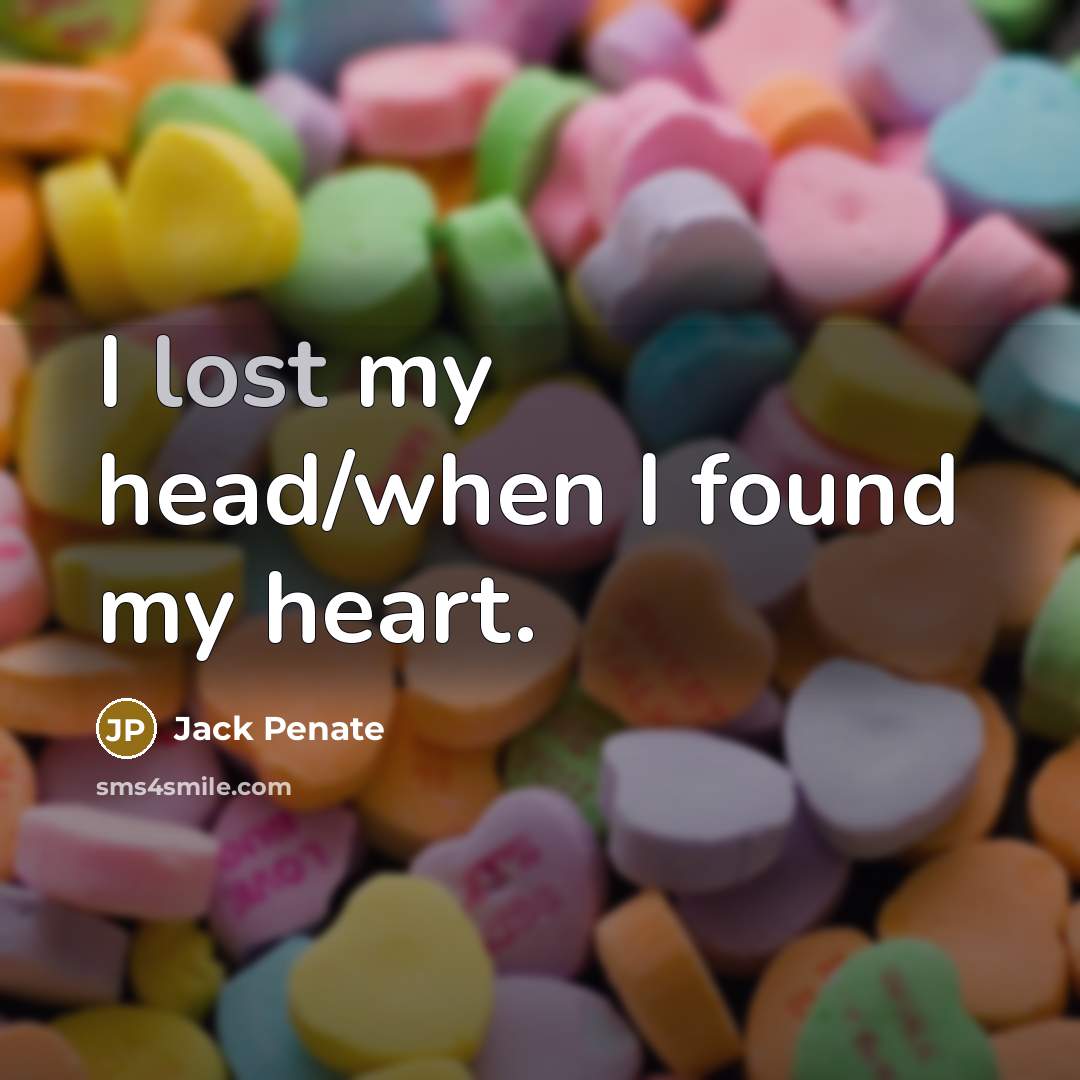 “I lost my head/when I found my heart.” quote by Jack Penate