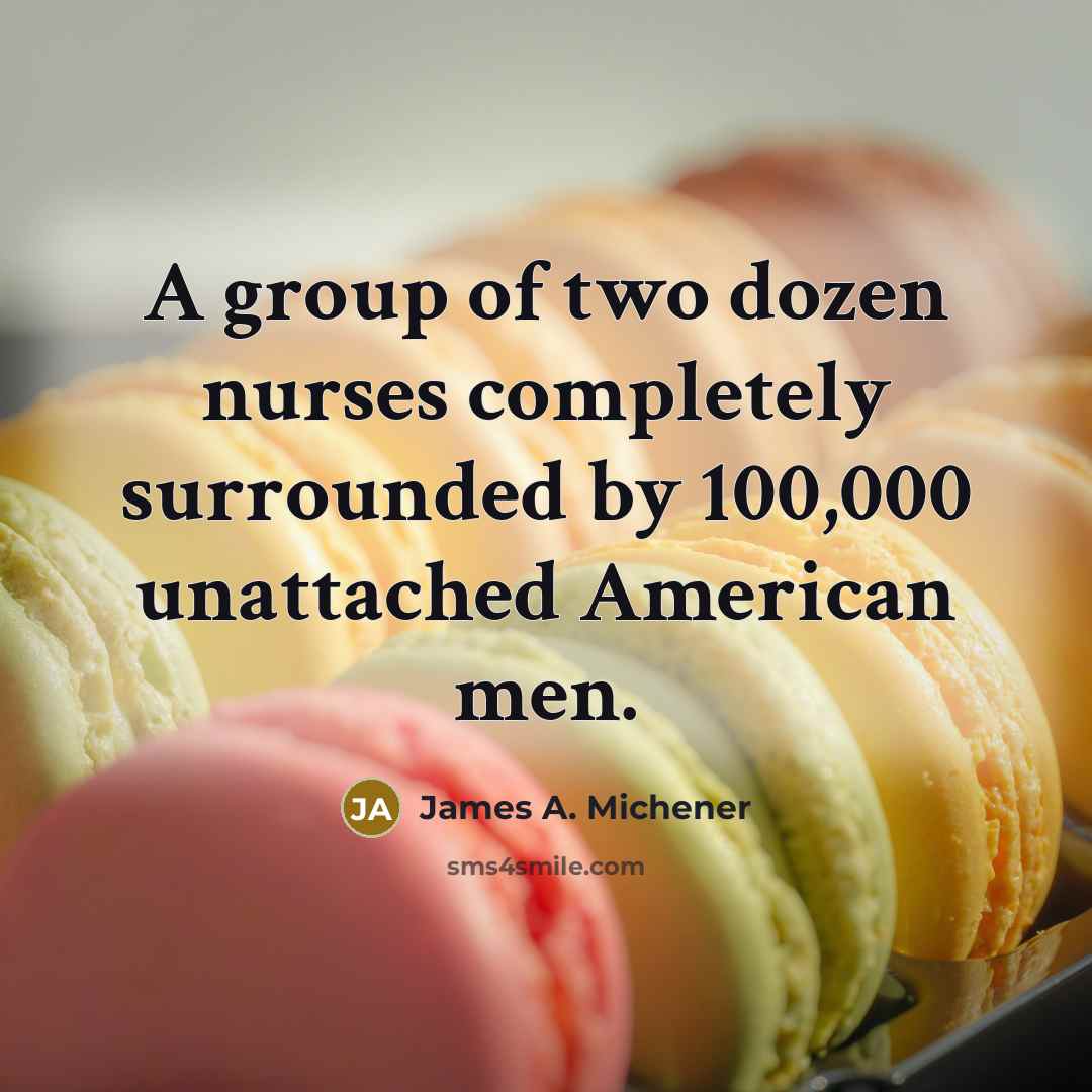 “A group of two dozen nurses completely surrounded by 100,000…” quote by James A. Michener