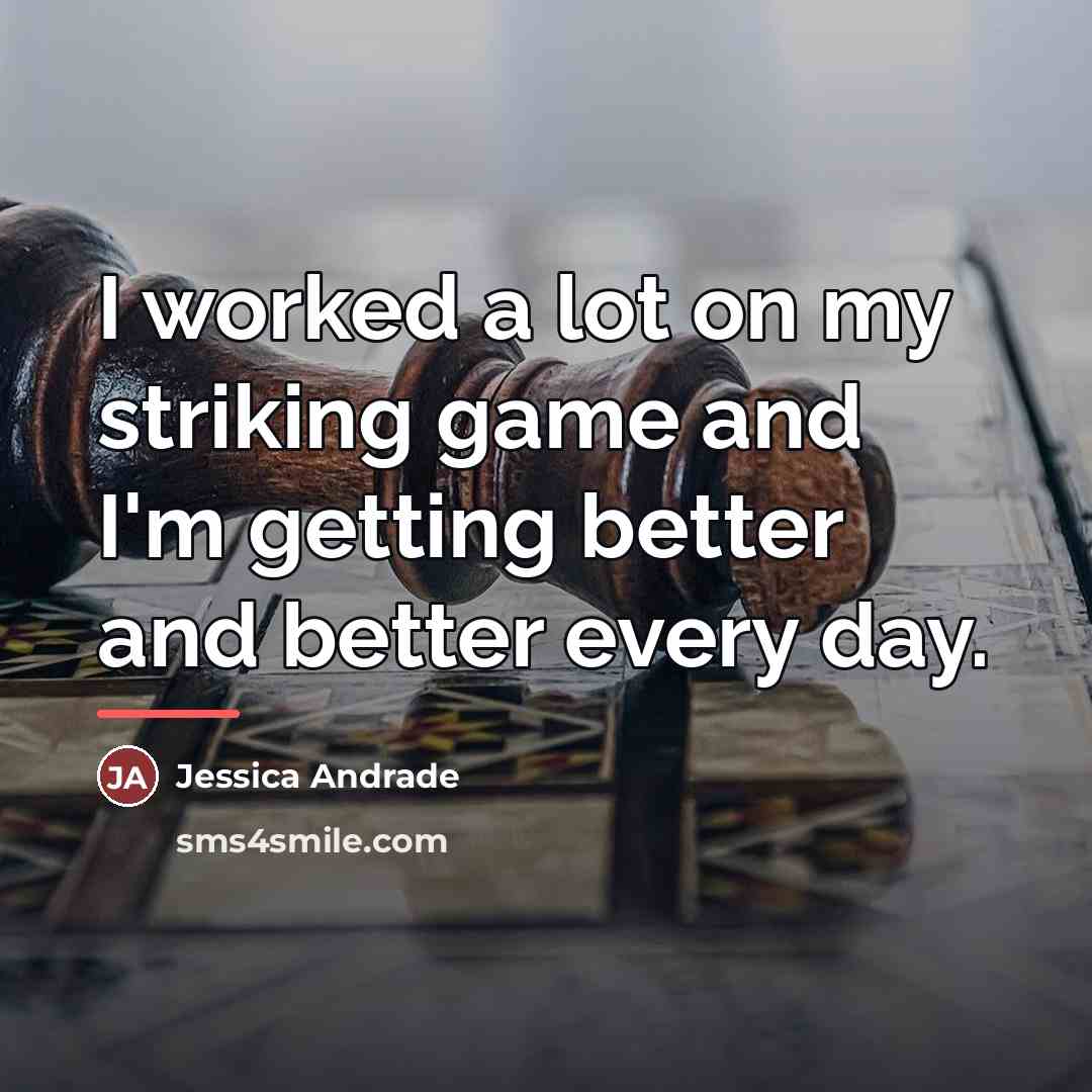 “I worked a lot on my striking game and I'm…” quote by Jessica Andrade