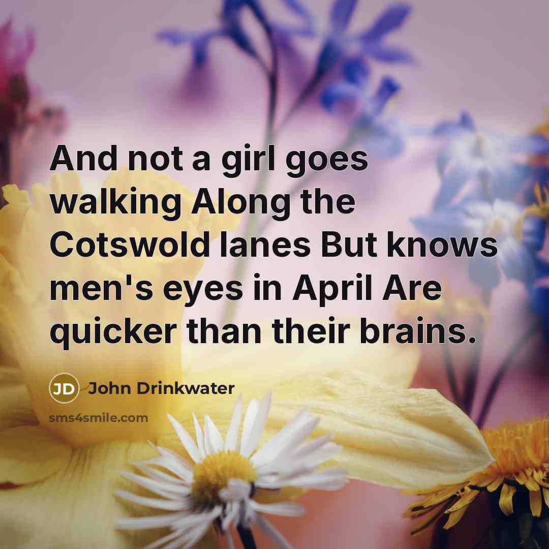 “And not a girl goes walking Along the Cotswold lanes…” quote by John Drinkwater