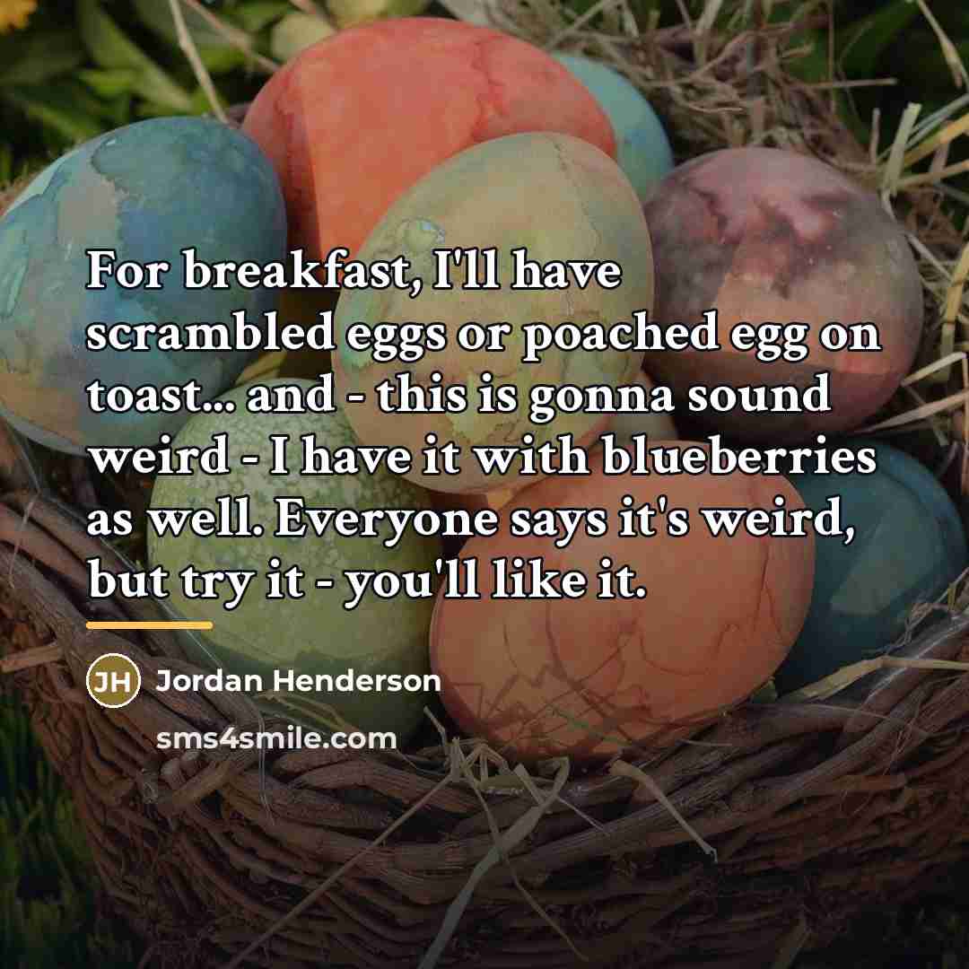 “For breakfast, I'll have scrambled eggs or poached egg on…” quote by Jordan Henderson