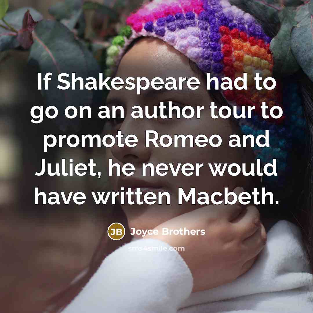 “If Shakespeare had to go on an author tour to…” quote by Joyce Brothers
