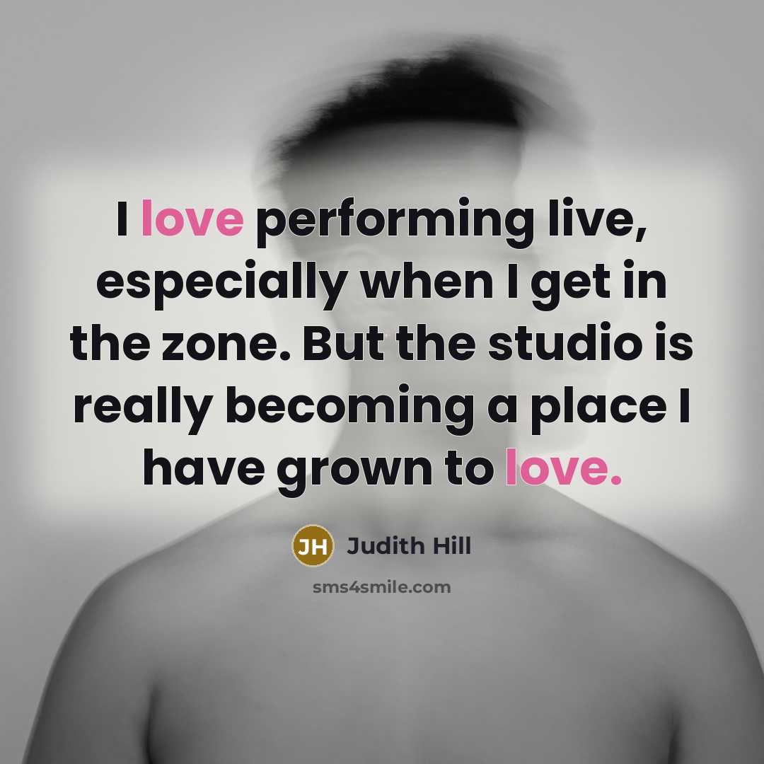 “I love performing live, especially when I get in the…” quote by Judith Hill