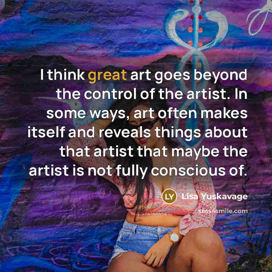 “I think great art goes beyond the control of the…” quote by Lisa Yuskavage