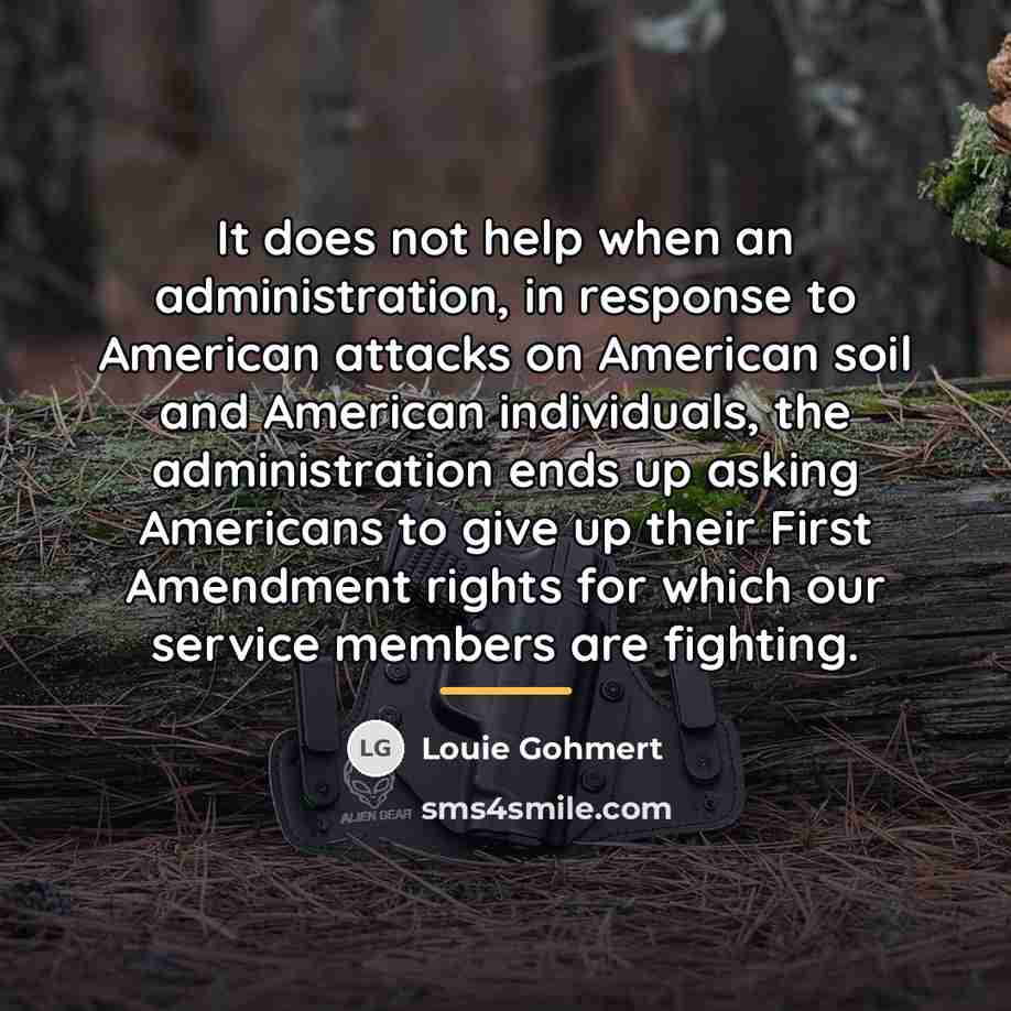“It does not help when an administration, in response to…” quote by Louie Gohmert