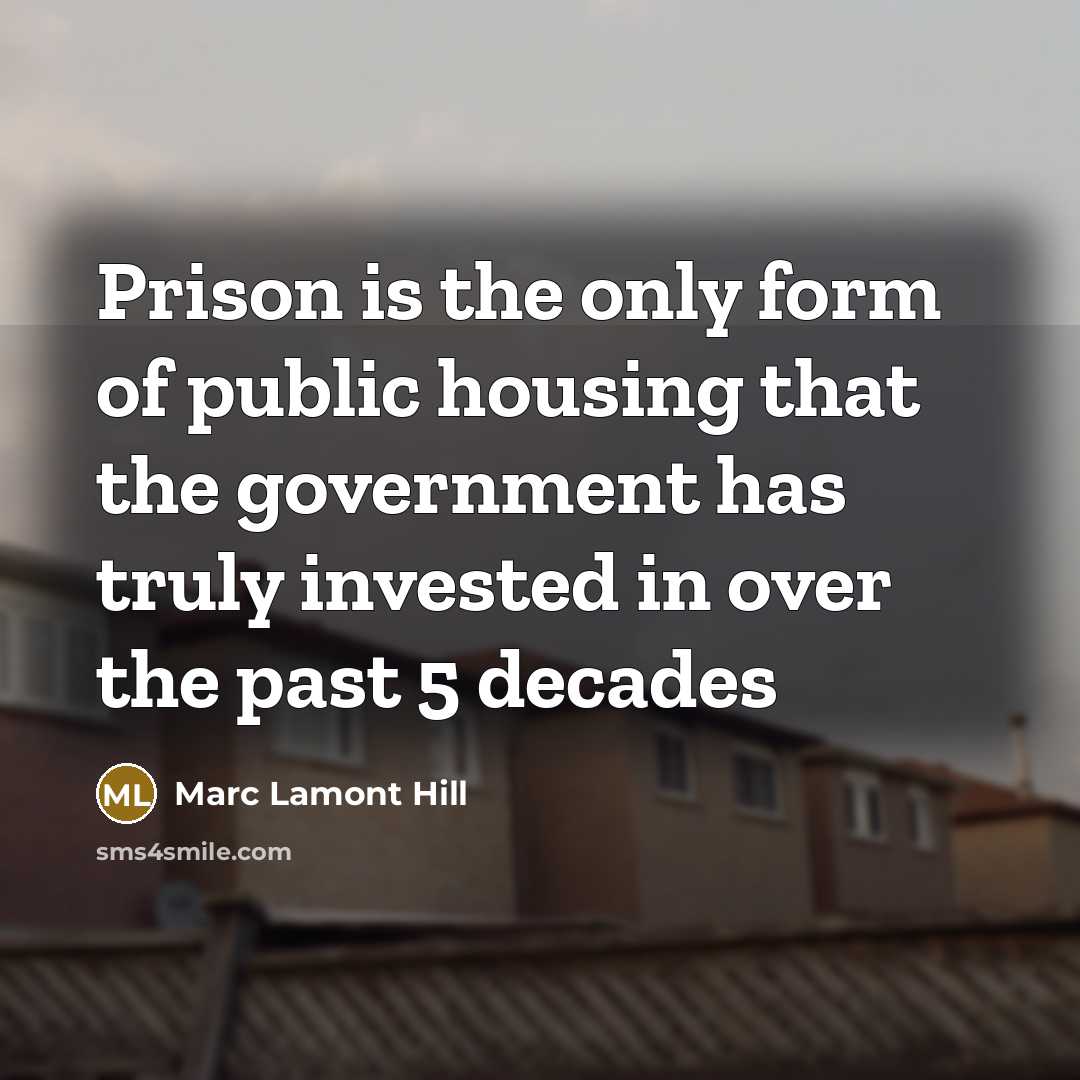 “Prison is the only form of public housing that the…” quote by Marc Lamont Hill