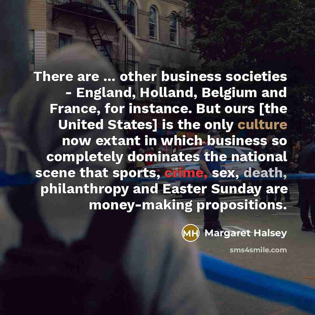 “There are ... other business societies - England, Holland, Belgium…” quote by Margaret Halsey