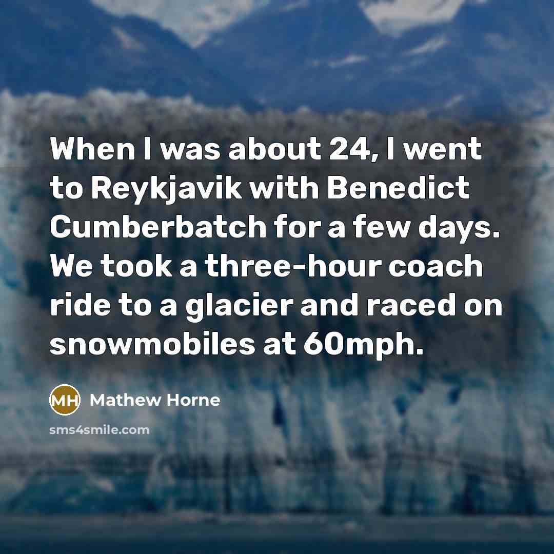 “When I was about 24, I went to Reykjavik with…” quote by Mathew Horne