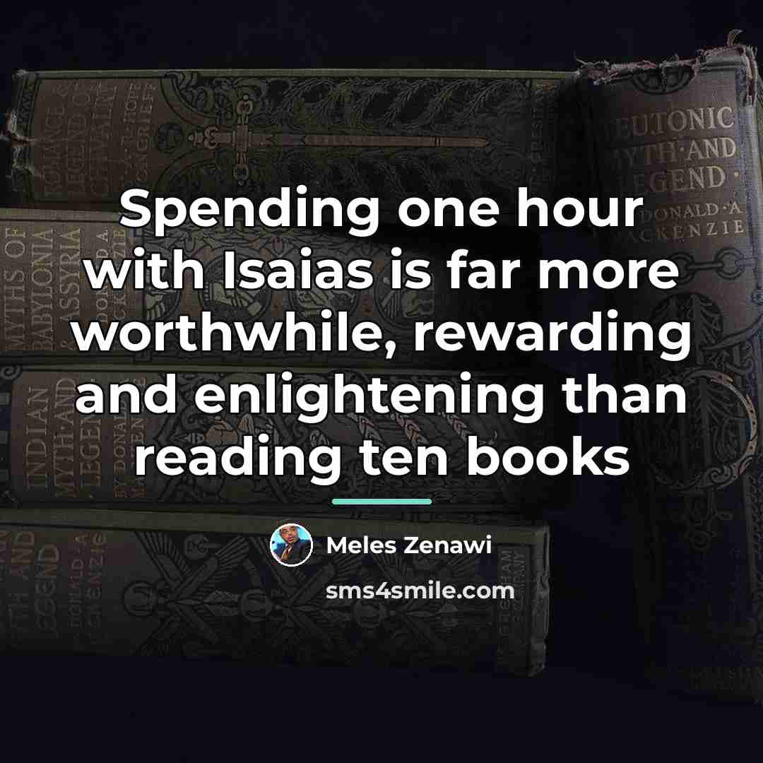 “Spending one hour with Isaias is far more worthwhile, rewarding…” quote by Meles Zenawi