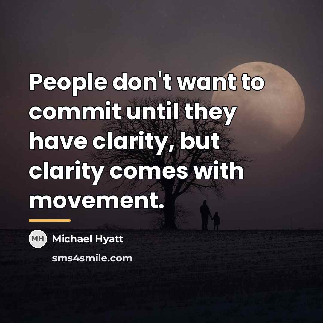 “People don't want to commit until they have clarity, but…” quote by Michael Hyatt