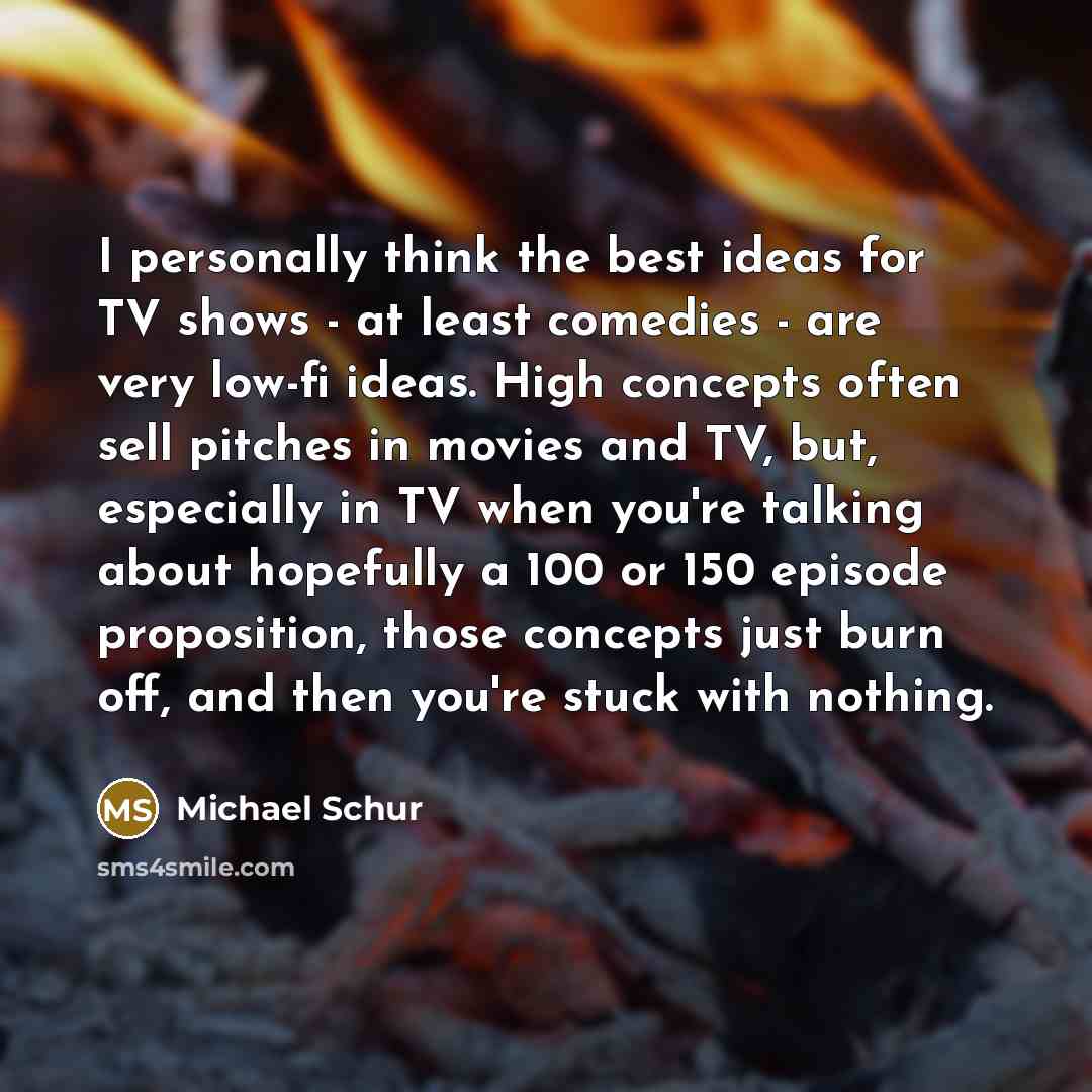 “I personally think the best ideas for TV shows -…” quote by Michael Schur