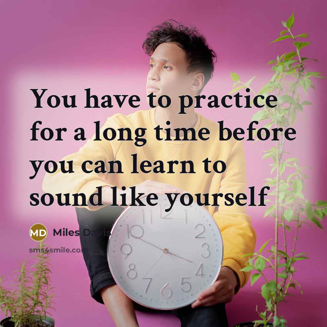 “You have to practice for a long time before you…” quote by Miles Davis
