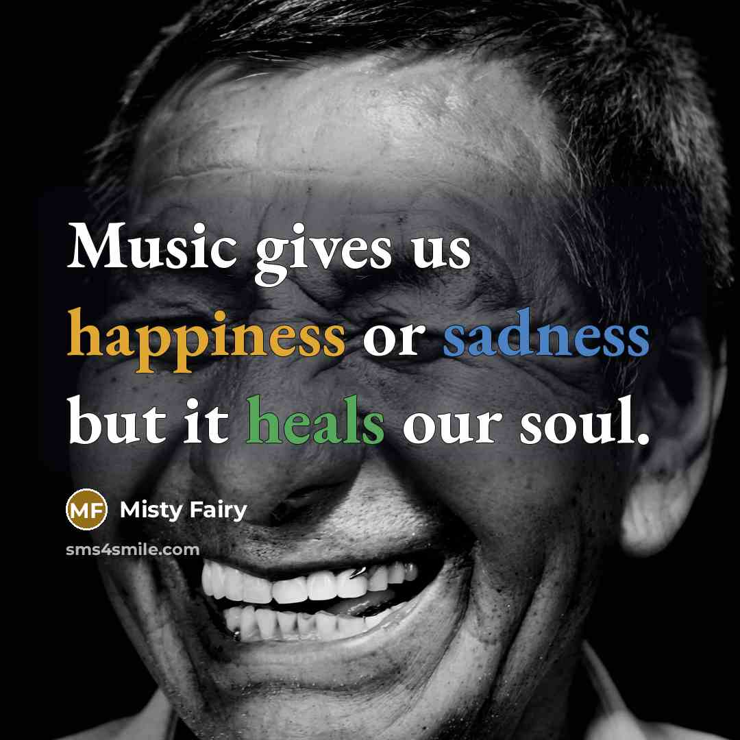 “Music gives us happiness or sadness but it heals our…” quote by Misty Fairy