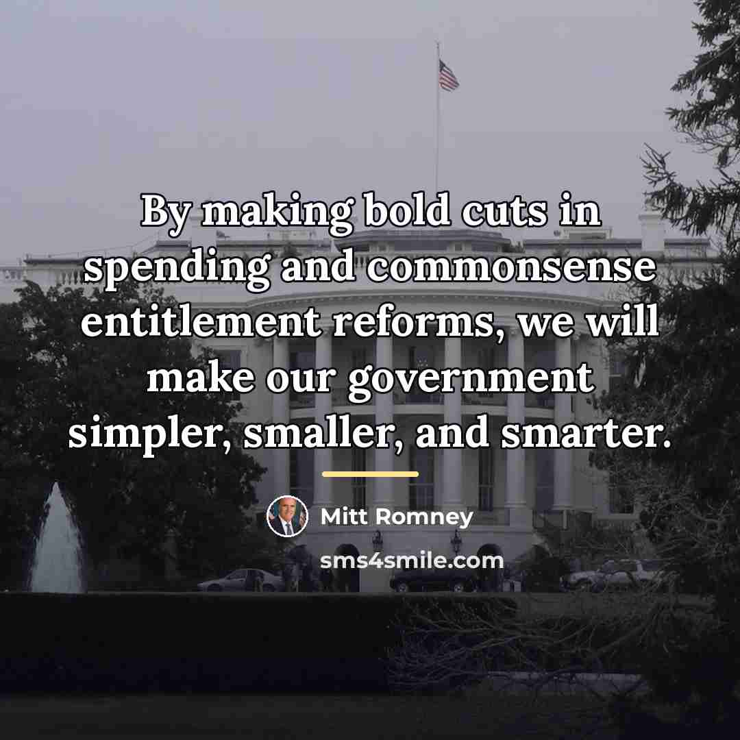 “By making bold cuts in spending and commonsense entitlement reforms,…” quote by Mitt Romney