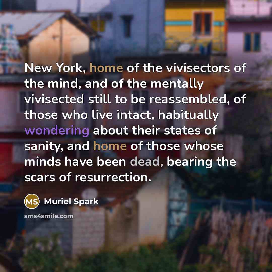 “New York, home of the vivisectors of the mind, and…” quote by Muriel Spark