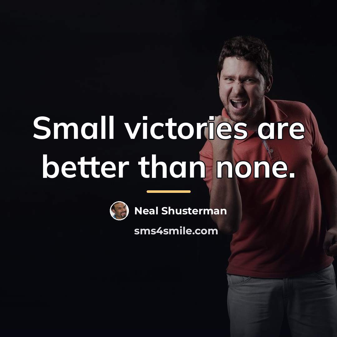 “Small victories are better than none.…” quote by Neal Shusterman