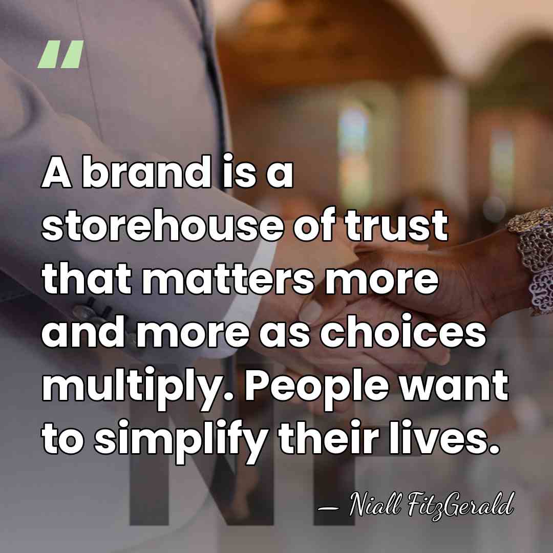 A brand is a storehouse of trust that matters more and more&hellip; - Niall FitzGerald