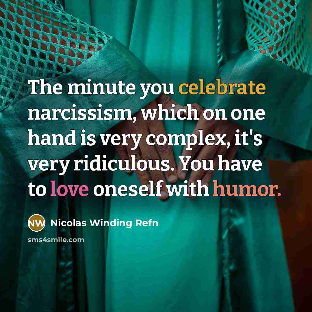 “The minute you celebrate narcissism, which on one hand is…” quote by Nicolas Winding Refn