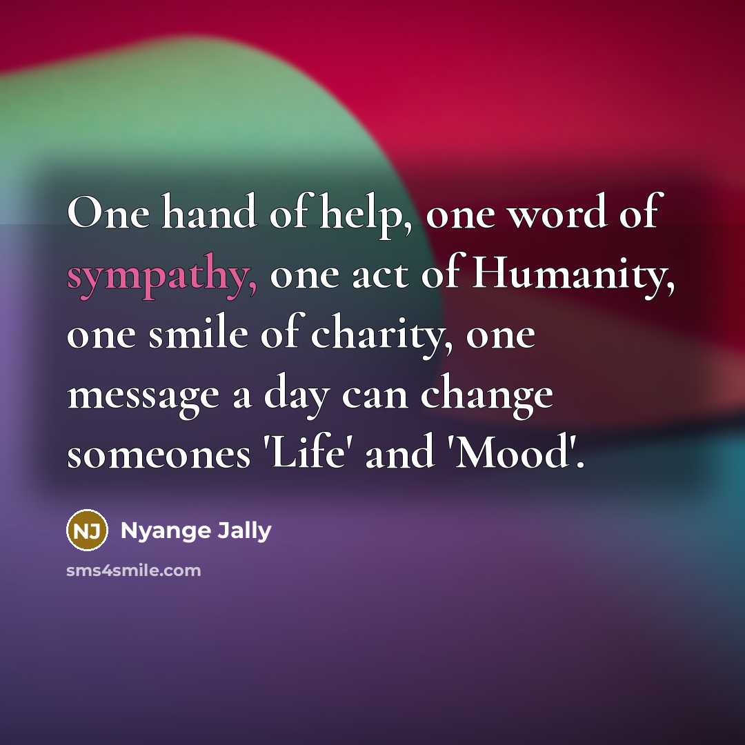 “One hand of help, one word of sympathy, one act…” quote by Nyange Jally