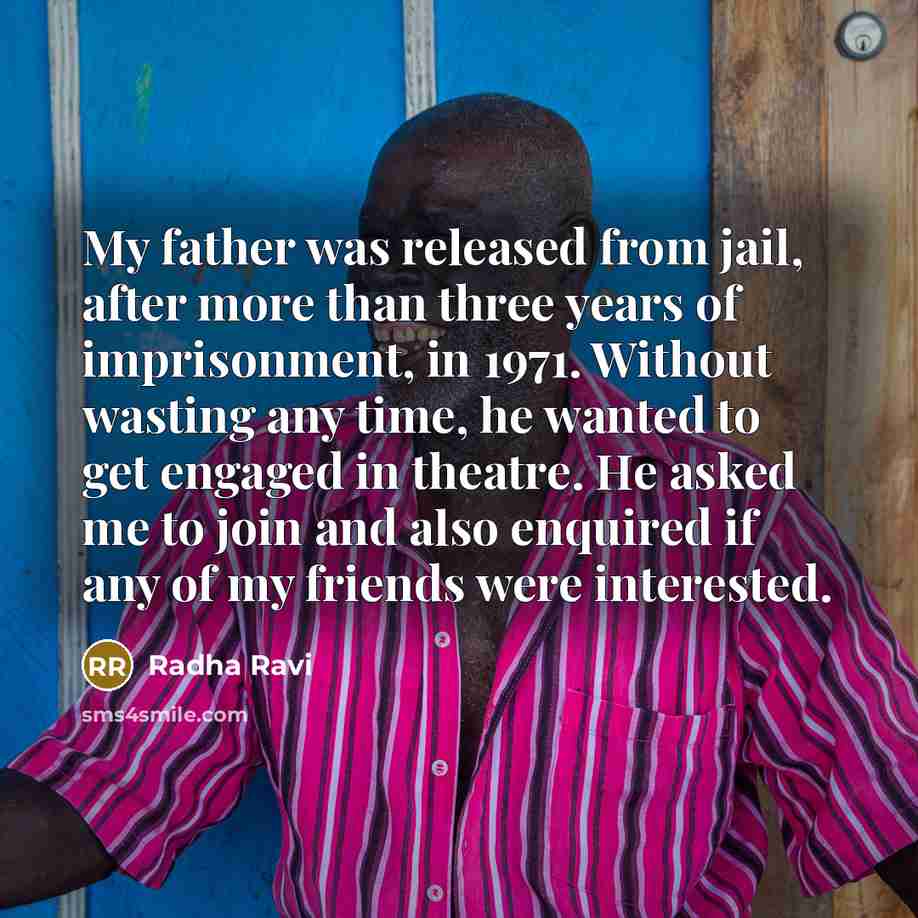 “My father was released from jail, after more than three…” quote by Radha Ravi