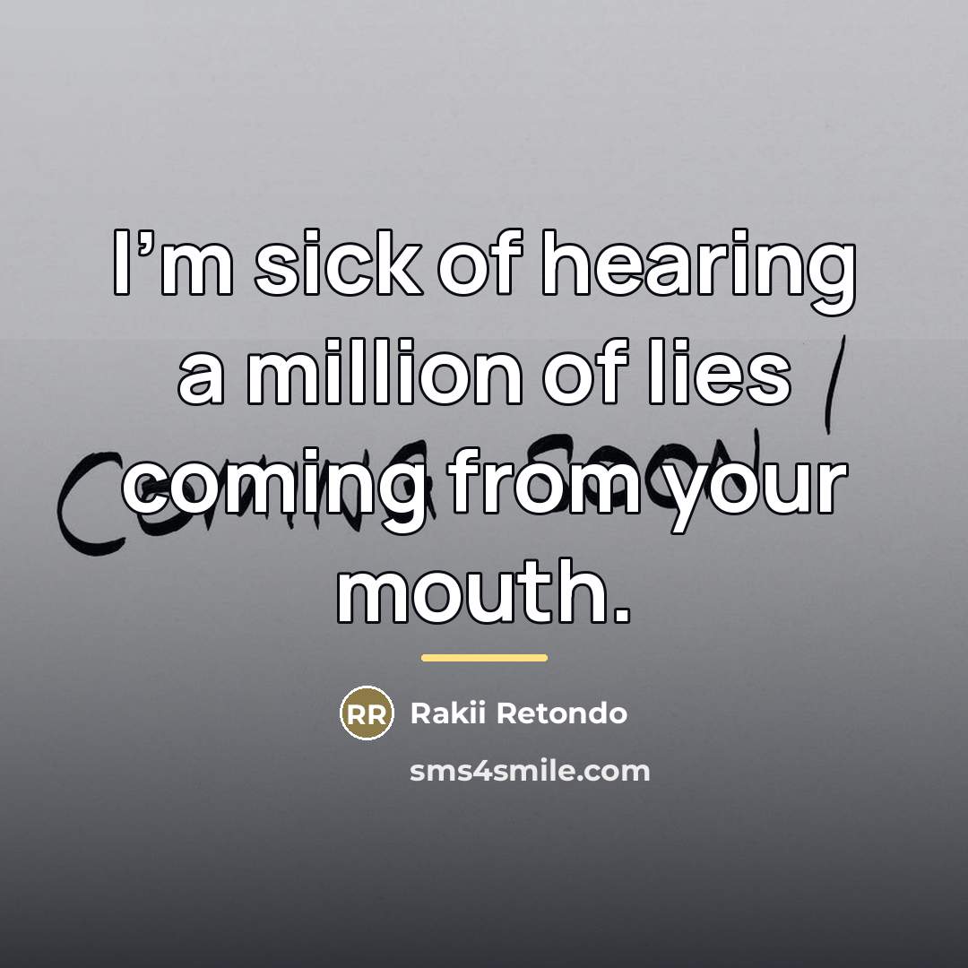 “I'm sick of hearing a million of lies coming from…” quote by Rakii Retondo